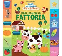 Tutti insieme in fattoria! I miei incredibili cerca e trova. Ediz. a colori
