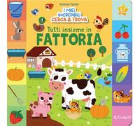 Tutti insieme in fattoria! I miei incredibili cerca e trova. Ediz. illustrata