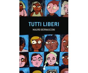Tutti liberi - Bernasconi Mauro