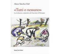 «Tutti o nessuno». La rivoluzione cooperativa dei braccianti di Romagna