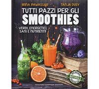 Tutti pazzi per gli smoothies. Verdi, energetici, sani e nutrienti!