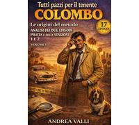 Tutti pazzi per il tenente Colombo - Volume I: Analisi dei due episodi pilota e delle stagioni 1 e 2