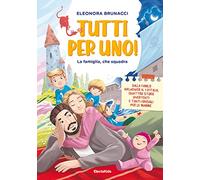 Tutti per uno! La famiglia, che squadra. Ediz. a colori