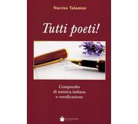 Tutti poeti! Compendio di metrica italiana e versificazione