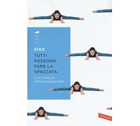 Tutti possono fare la spaccata con il magico metodo giapponese