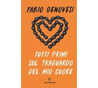 Tutti primi sul traguardo del mio cuore