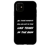 Tutti quei momenti saranno persi nel tempo come lacrime e pioggia Custodia per iPhone 11