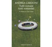 Tutti romani tutti romanisti. Il romanzo di César Gómez