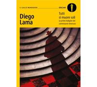 Tutti si muore soli. La prima indagine del commissario Veneruso - Lama Diego
