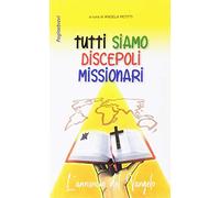 Tutti siamo discepoli missionari