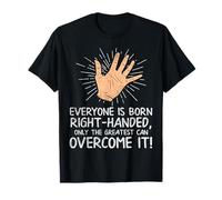 Tutti Sono Nati destrorsi Solo i più Grandi Lo superano Maglietta