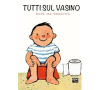 Tutti sul vasino. Ediz. a colori