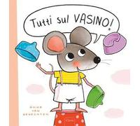 Tutti sul vasino! Ediz. a colori