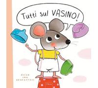 Tutti sul vasino! Ediz. a colori