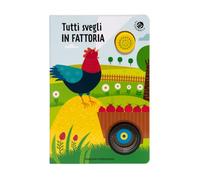 Tutti svegli in fattoria. Libro sonoro. Ediz. illustrata