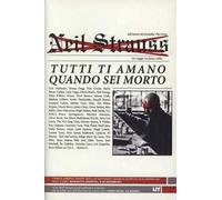 Tutti ti amano quando sei morto. Un viaggio tra fama e follia