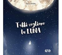 Tutti vogliono la luna