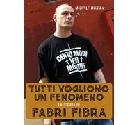 Tutti vogliono un fenomeno. La storia di Fabri Fibra