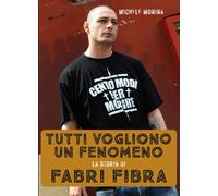 Tutti vogliono un fenomeno. La storia di Fabri Fibra