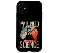 Tutti voi avete bisogno di scienza Custodia per iPhone 11