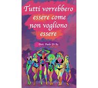 Tutti vorrebbero essere come non vogliono essere