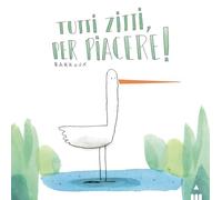 Tutti zitti per piacere! Ediz. a colori