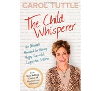 Tuttle Carol The Child Whisperer (Tascabile)