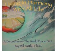 Tuttle, Will - Living In Harmony With All Life: Discourse On The