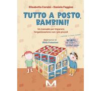 Tutto a posto, bambini Un manuale per imparare l'organizzazione con i più...