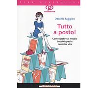 Tutto a posto! Come gestire al meglio i nostri spazi e la nostra vita