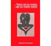 ... Tutto ad un tratto ... ad un tratto tutto!