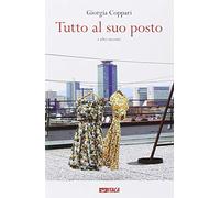 Tutto al suo posto e altri racconti