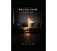 TUTTO BENE. GRAZIE.: cronaca di un silenzio