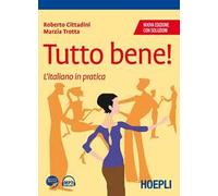 Tutto bene! L'italiano in pratica. Con soluzioni