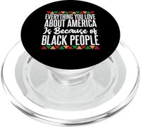 Tutto ciò che ami dell'America è a causa dei Black People PopSockets PopGrip per MagSafe