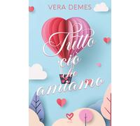 Tutto ciò che amiamo - Demes Vera