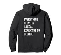 Tutto ciò Che Amo è illegale costoso o bionda GF Felpa con Cappuccio