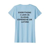 Tutto ciò che amo è illegale costoso o latina (sul retro) Maglietta