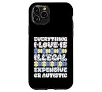 Tutto ciò che amo illegale costoso o autistico Custodia per iPhone 11 Pro