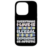 Tutto ciò che amo illegale costoso o autistico Custodia per iPhone 14 Pro