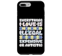 Tutto ciò che amo illegale costoso o autistico Custodia per iPhone 7 Plus/8 Plus