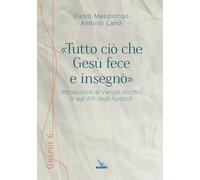 «Tutto ciò che Gesù fece e insegnò». Introduzione ai Vangeli sinottici e a...