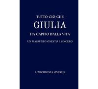 Tutto ciò che GIULIA ha capito della vita: Un riassunto onesto e sincero