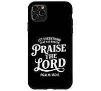 Tutto ciò che ha respiro lodi il Signore Salmo 150:6 Custodia per iPhone 11 Pro Max