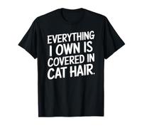 Tutto ciò Che Ho È Pieno di Pelo di Gatto Divertente Maglietta