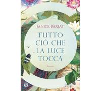Libri Pariat Janice - Tutto Cio Che La Luce Tocca