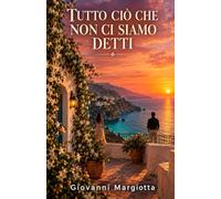 Tutto ciò che Non Ci Siamo Detti