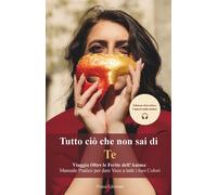 Tutto ciò che non sai di te: Viaggio Oltre le Ferite dell'Anima: Manuale P...