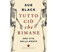 Tutto ciò che rimane. Una vita nella morte