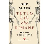Tutto ciò che rimane. Una vita nella morte